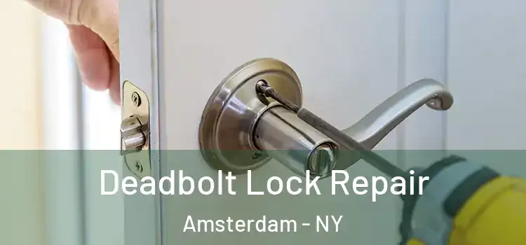 Deadbolt Lock Repair Amsterdam - NY