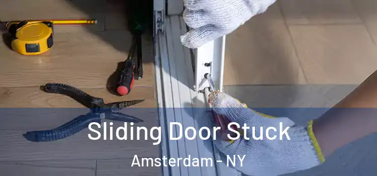 Sliding Door Stuck Amsterdam - NY
