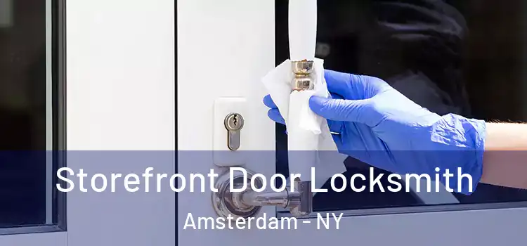 Storefront Door Locksmith Amsterdam - NY